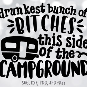 El grupo de perras más borracho de este lado del campamento, Camping svg, Beber svg, Viaje de campamento svg, Camping divertido svg, Campamento de alcohol svg