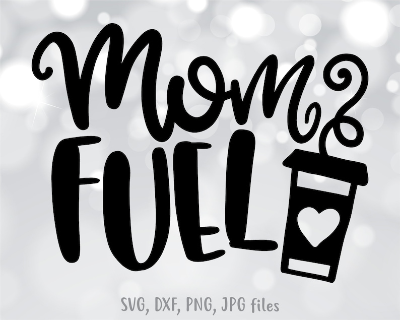 Download Mom Fuel SVG Coffee Mom SVG Coffee Cut File Mom Shirt | Etsy