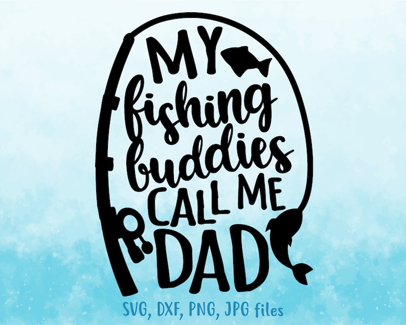 Download My Fishing Buddies Call Me Dad svg Fathers Day svg Family ...