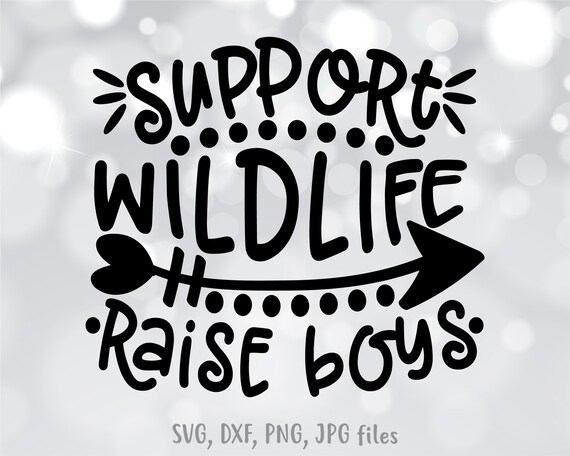 Download Support Wildlife Raise Boys Svg Boy Mom Svg Mom Of Boys Etsy