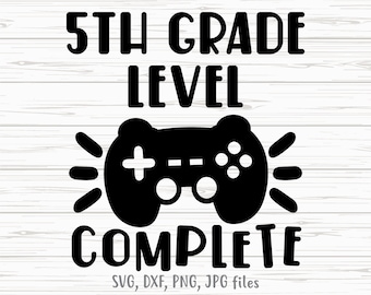 5th Grade Level Complete SVG, Video Game Last Day of School, Fifth Grade Boy Gaming, 5th Grade Graduation Shirt design, Cricut & Silhouette