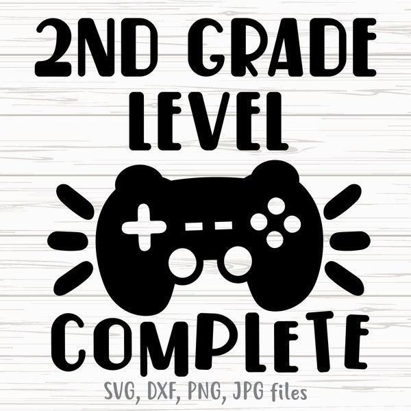 2nd Grade Level Complete SVG, Video Game Last Day of School, Second Grade Boy Gaming, 2nd Grade Graduation Shirt design, Cricut & Silhouette