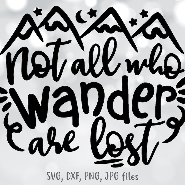 Not All Who Wander Are Lost svg, Camping svg, Traveling svg, Outdoor Lover svg, Mountains, Camping Quote svg, Silhouette & Cricut Cut file