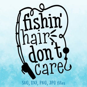 Pesca Capelli Non importa svg, Ragazza Pescatrice svg, Donne Pescatrici svg, Divertente Detto Pescatore svg, Ragazza Pescatrice Maglietta svg