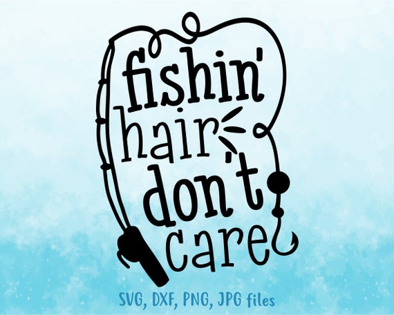 Fishing Hair Don't Care Svg, Girl Fishing Svg, Women Fishing Svg, Funny  Fishing Saying Svg, Girl Fishing Shirt Svg -  Canada