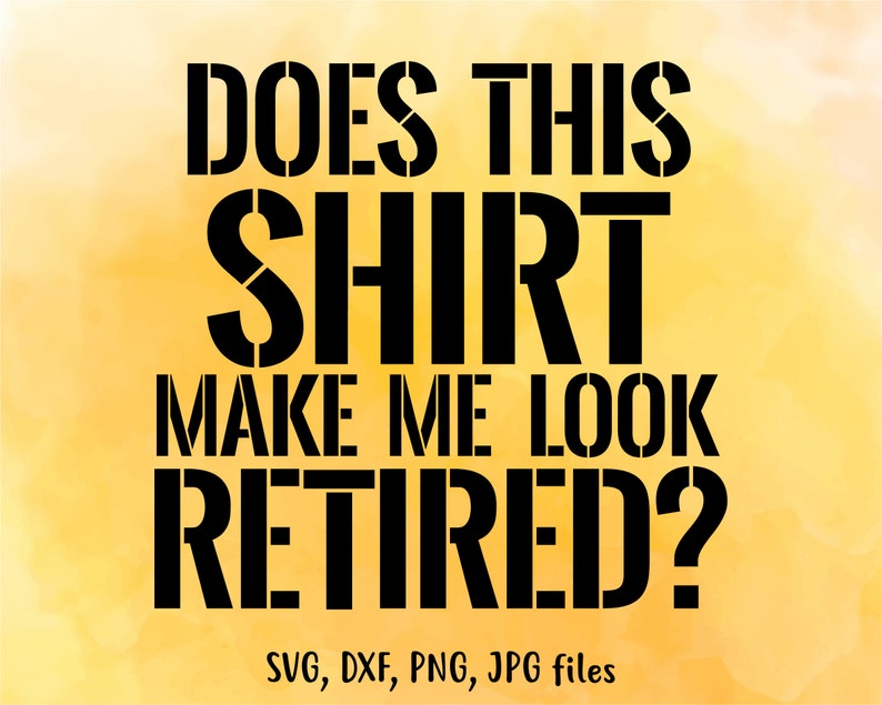 Download Do This Shirt Make Me Look Retired SVG Retirement SVG | Etsy