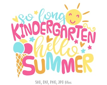 So Long Kindergarten Hello Summer SVG: Graduation Shirt Design (Digital Download)