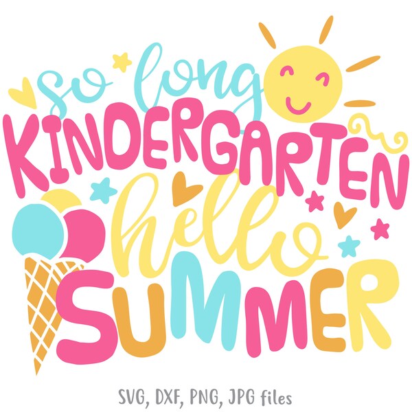 So Long Kindergarten Hello Summer svg, Last Day of Kindergarten svg,  Boys Girls Hello Summer Shirt design, Kindergarten Graduation svg