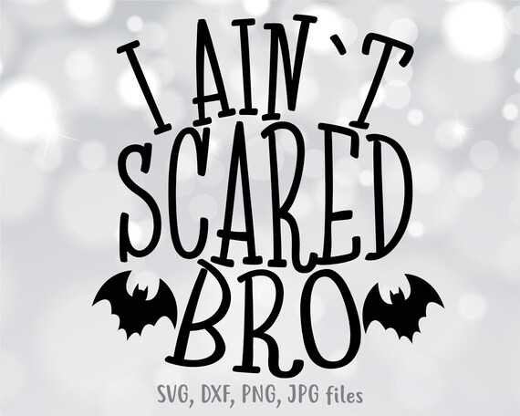 Download I Ain T Scared Bro Svg Boy Halloween Svg Boys Halloween Etsy