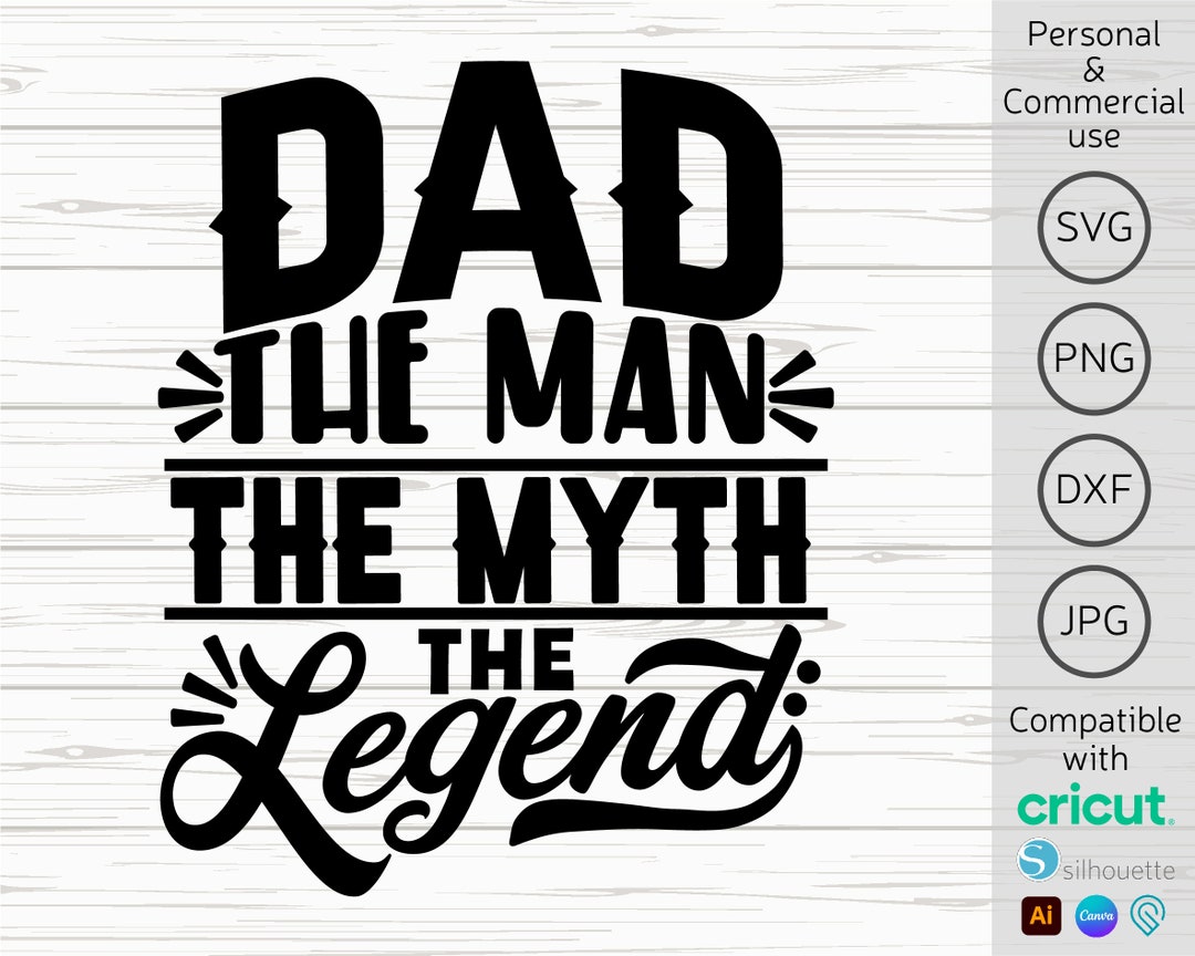 Dad the Man the Myth the Legend Svg, Fathers Day Svg, Dad Svg, Legend Svg Etsy