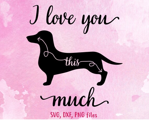 Dachshund Svg I Love You Dog Lover Svg Funny Valentine Svg Etsy