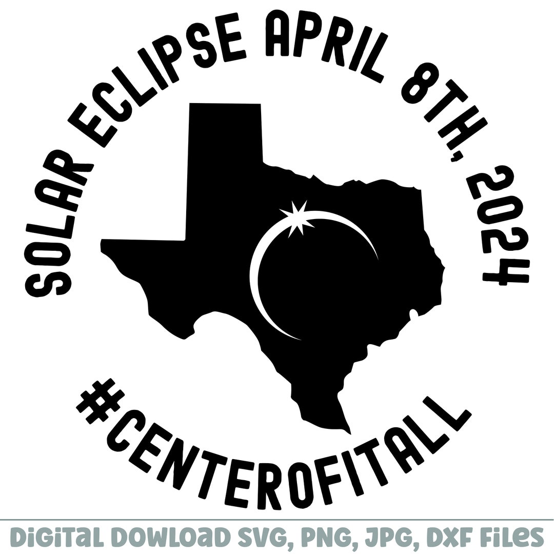 Total Solar Eclipse 2024 Texas SVG PNG Shirt Design Cricut Silhouette