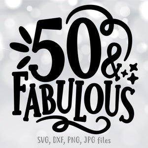 50 & Fabulous Svg, 50 Birthday Svg, Hello 50 Svg, 50th Birthday Shirt ...