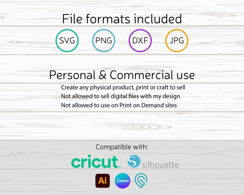 May include: Image detailing file formats: SVG, PNG, DXF, and JPG. Text outlines personal and commercial usage, permitting physical product creation while prohibiting digital file sales and Print on Demand use. Compatible with Cricut, Silhouette, Ai, Canva, and other design software.
