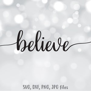 Believe svg, Believe Sign svg, Christmas SVG, Christmas sayings svg, Christmas sign svg, Cricut, Silhouette cut files - svg dxf png jpg