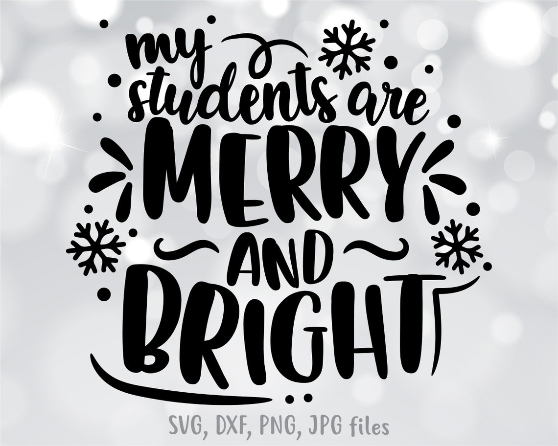 My Students Are Merry And Bright svg Teacher Christmas | Etsy