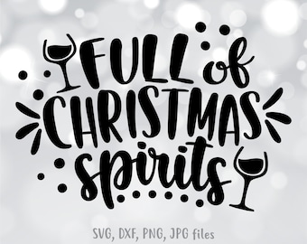 Full Of Christmas Spirits svg, Adult Christmas svg, Holiday Drinking svg, Drinking Quote Cut File, Funny Shirt Design svg, Naughty Santa svg