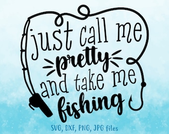 Just Call Me Pretty Fishing SVG: Girl Fishing Shirt Design (Digital Download)