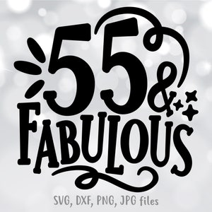 55 & Fabulous Svg, 55 Birthday Svg, Hello 55 Svg, 55 Birthday Shirt ...