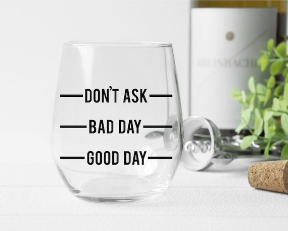Wine Glass svg, Good Day Bad Day Don't Ask svg, Wine Glass Decal svg, Wine svg