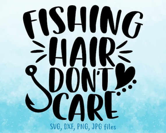 Fishing Hair Don't Care svg, Girl Fishing svg, Funny Fishing Saying svg,  Women Fishing svg,, Girl Fishing Shirt svg