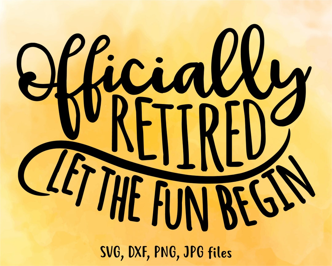 Officially Retired Svg Retirement Svg I M Retired Svg Retirement Shirt Svg Officially