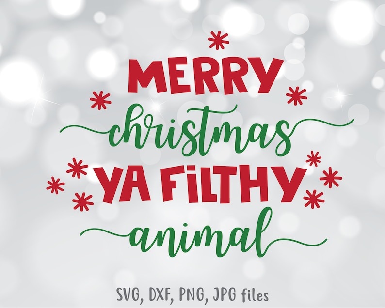 Merry Christmas Ya Filthy Animal SVG Funny Christmas SVG | Etsy