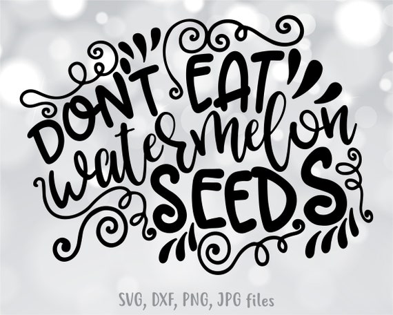 Download Don T Eat Watermelon Seeds Svg Pregnancy Svg Pregnancy Etsy