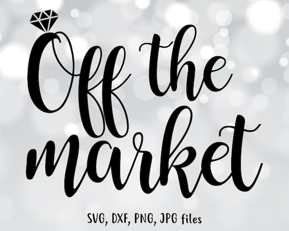 Download Off The Market Svg Engagement Svg Bride Cut File Bride Etsy
