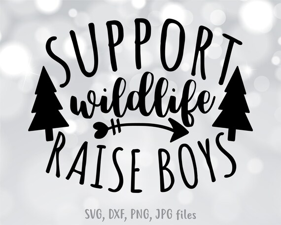 Download Support Wildlife Raise Boys SVG Boy Mom SVG Mom of Boys | Etsy