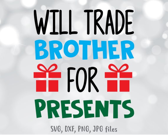 Download Free Will Trade Brother For Presents Svg Christmas Svg Funny Girl Etsy SVG DXF Cut File