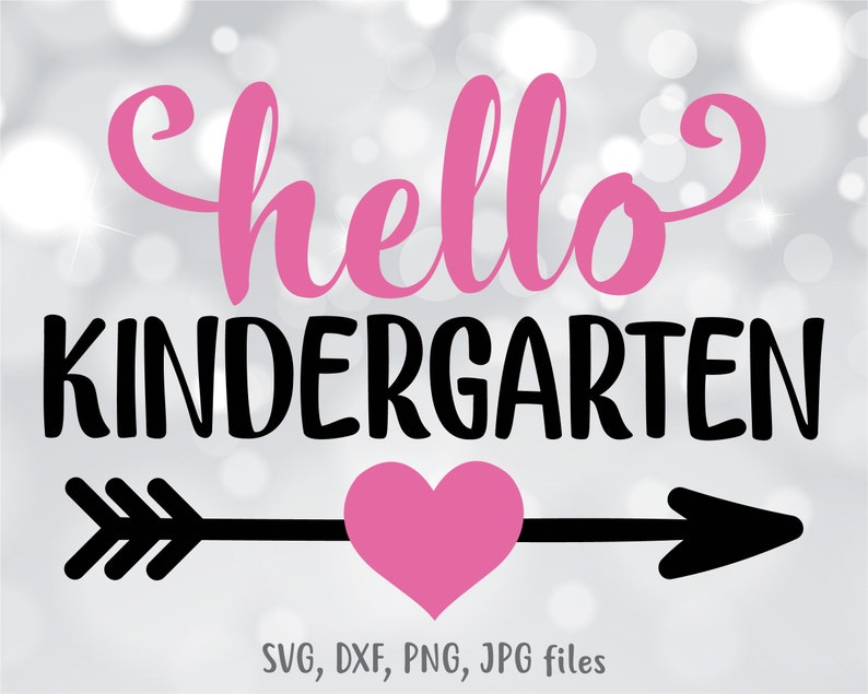 May include: A graphic design with the words "hello KINDERGARTEN" in pink and black, with a black arrow and pink heart. The design is for SVG, DXF, PNG, and JPG files.