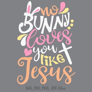 Ningún conejo te ama como Jesús Svg, Pascua cristiana svg, Pascua de Jesús svg, Pascua religiosa svg, Christian svg, Jesús svg