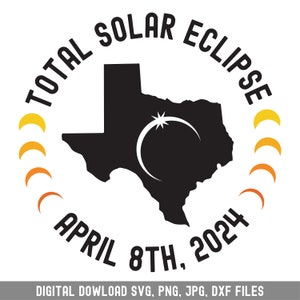 Texas Solar Eclipse svg, April 8th 2024 Total Solar Eclipse Texas svg | SVG PNG Shirt Design | Cricut Silhouette Cut Files