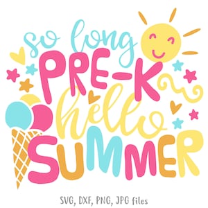 May include: A colorful graphic design with the text "So long Pre-K hello summer" with a sun and ice cream cone.