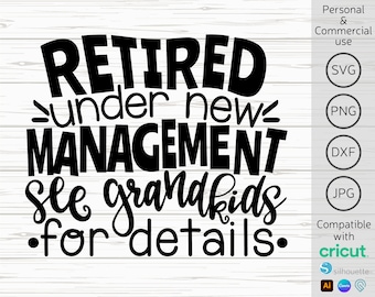 Retired Under New Management See Grand kids For Details svg, Retirement svg, Retired Grandma svg, Retired svg
