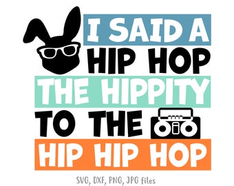 I Said Hip Hop svg, Kids Easter svg, Hip Hop Bunny svg, Funny Easter svg, Hip Hop Easter svg, Kids Easter Shirt svg