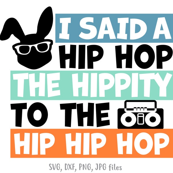 I Said Hip Hop svg, Kids Easter svg, Hip Hop Bunny svg, Funny Easter svg, Hip Hop Easter svg, Kids Easter Shirt svg