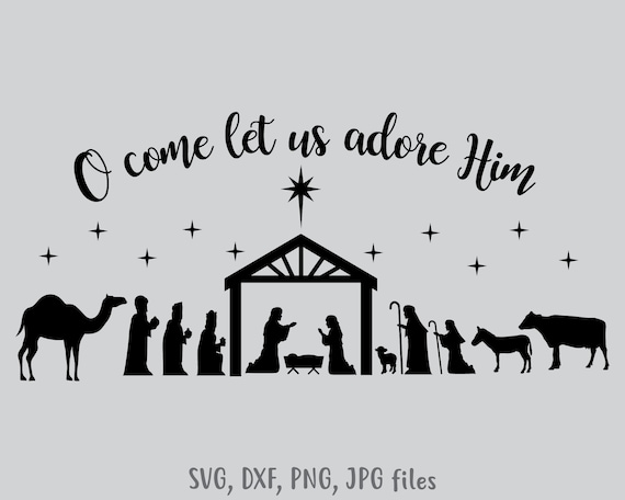 Download Nativity Svg O Come Let Us Adore Him Svg Nativity Scene Etsy