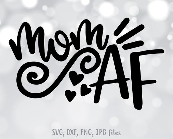 Download Mom Af Svg New Mom Svg Funny Mom Svg Maternity Cut File Etsy