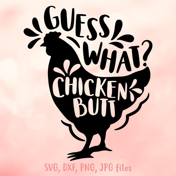 Guess What Chicken Butt svg, Funny Chicken svg, Chick Lover svg, Funny Chicken Shirt Design, Cricut Silhouette Cut Files