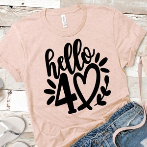 Hello Forty svg, 40. Geburtstags svg, Hello 40 svg, 40 Jahre altes Shirt-Design, 40. Geburtstag svg Für Frauen | Enthält svg dxf jpg png