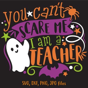Leraar Halloween svg, You Can't Scare Me I'm A Teacher SVG, Funny School Teacher Halloween Shirt svg-bestand, leraar Fall Autumn Saying svg