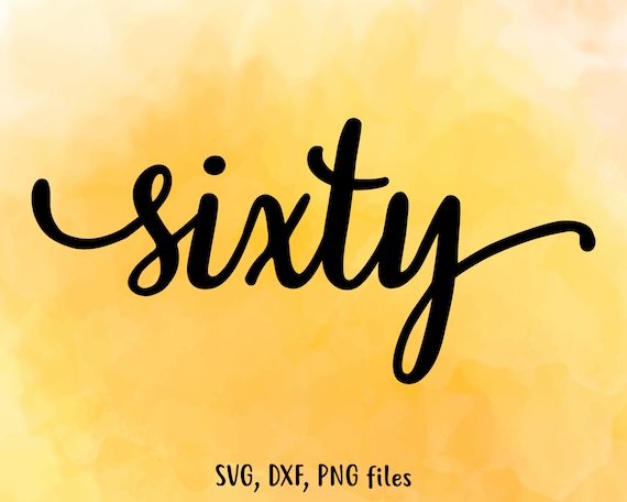 Sixty SVG Sixty DXF Sixty Cut File Sixty clip art Sixty | Etsy
