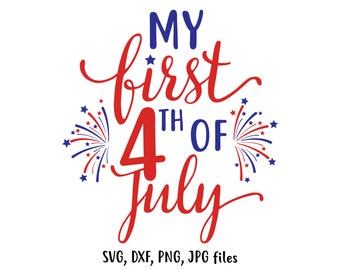 My First 4th July, 1st Fourth July, 4th of July svg, Baby Independence day svg, Cricut & Silhouette Cut Files
