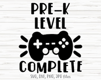 Pre-K Level Complete SVG, Video Game Last Day of PreK, Pre k Boy Gaming, Pre-k Graduation Shirt design, Cricut & Silhouette