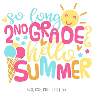 Puede incluir: Un diseño gráfico colorido con el texto "So long 2nd grade, hello summer" con un sol sonriente, un cono de helado y corazones.