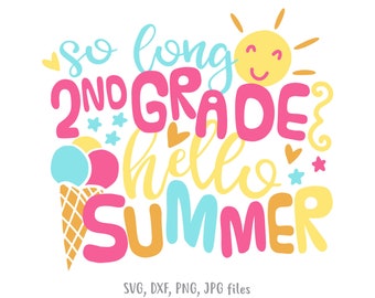 So Long 2nd Grade Hello Summer SVG: Last Day of School (Digital Download)