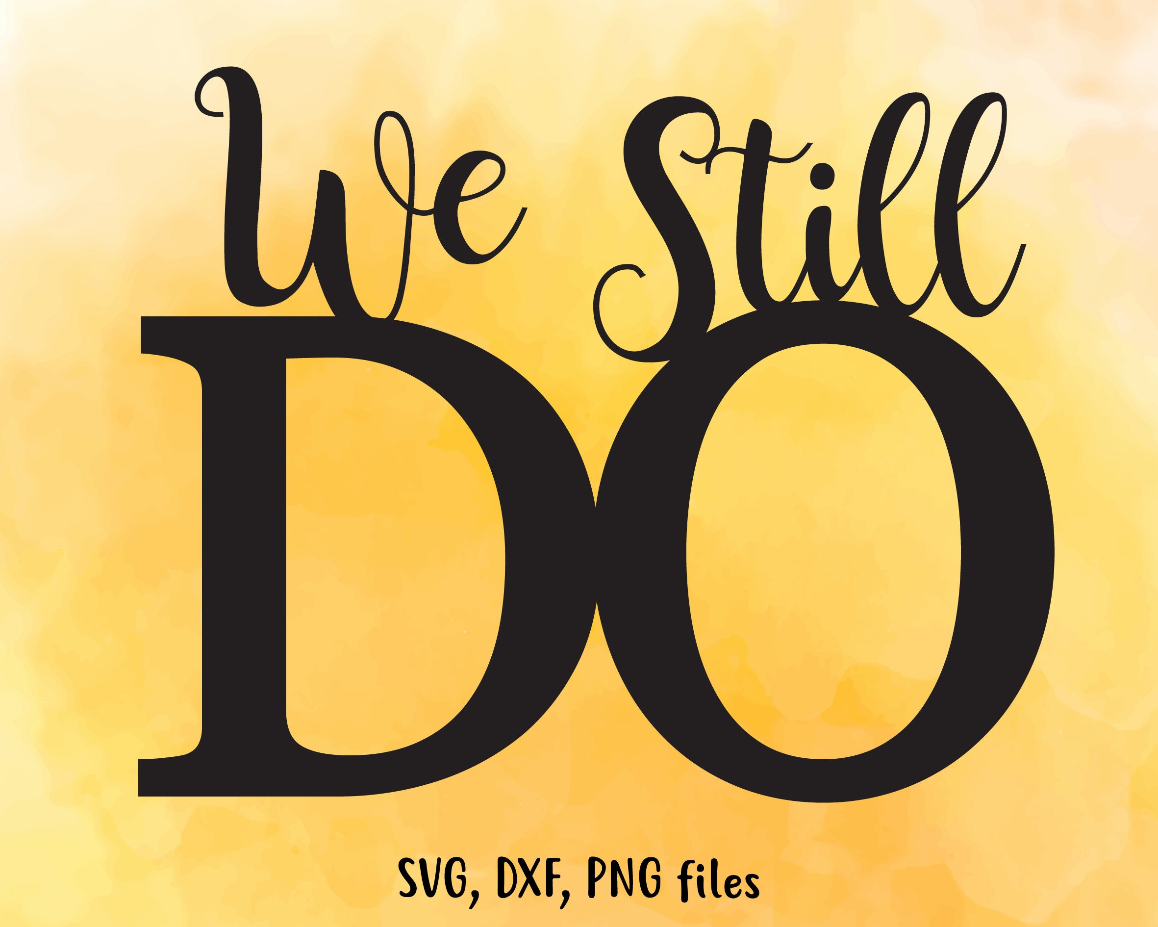 Download We Still Do svg dxf png Anniversary clip art Cutting file | Etsy