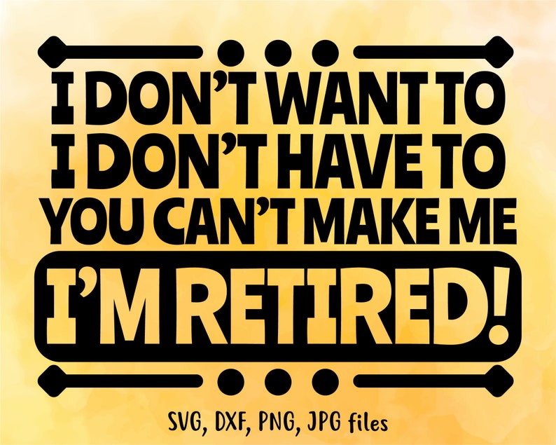 I'm Retired SVG Retirement SVG Retired Quote svg | Etsy